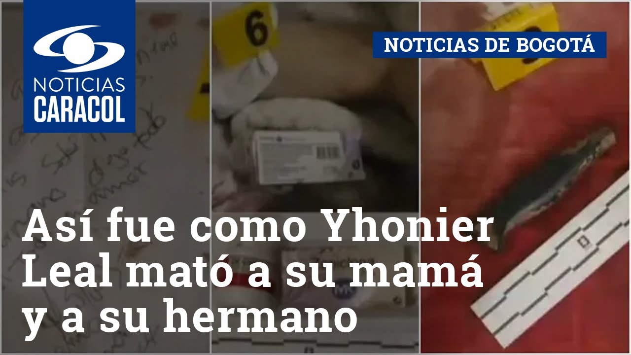 As&iacute; fue como Yhonier Leal mat&oacute; a su mam&aacute; y a su hermano, seg&uacute;n la Fiscal&iacute;a