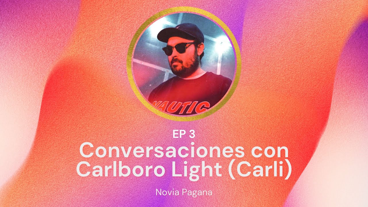 Conversaciones EP 3 - Carlboro Light (Carli)