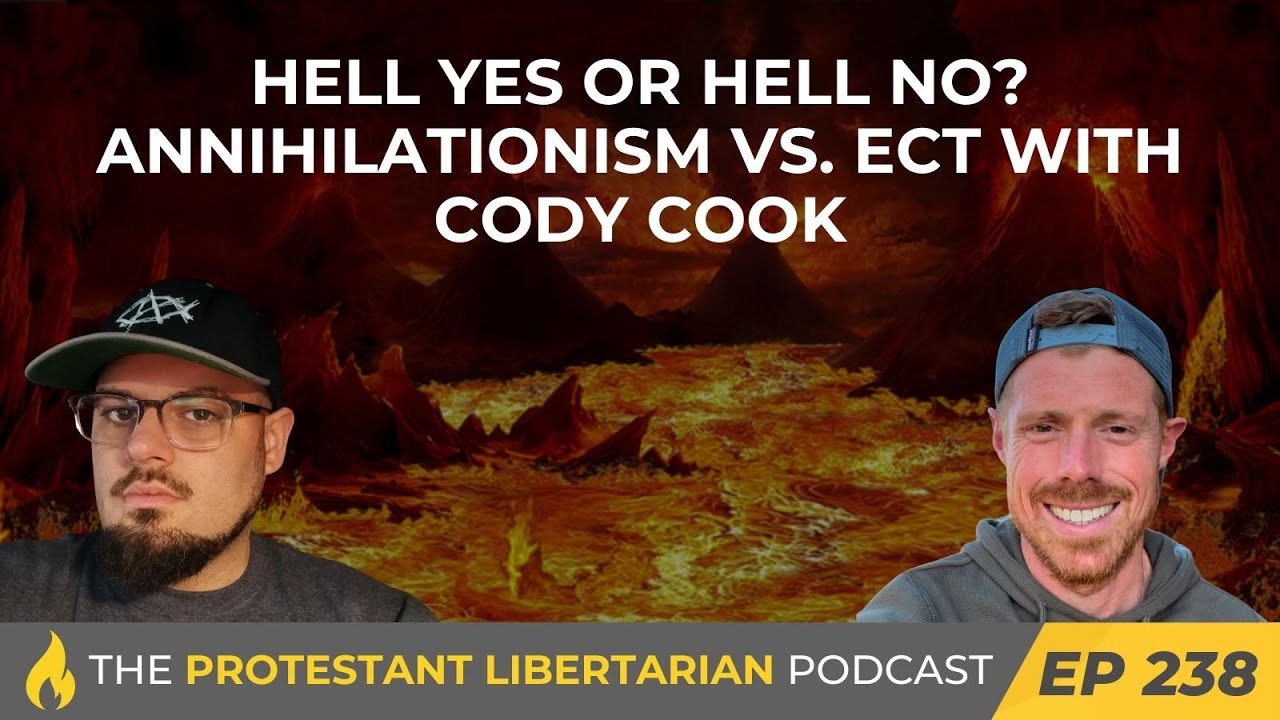 Ep 238: Hell Yes or Hell No? Annihilationism vs. ECT with Cody Cook