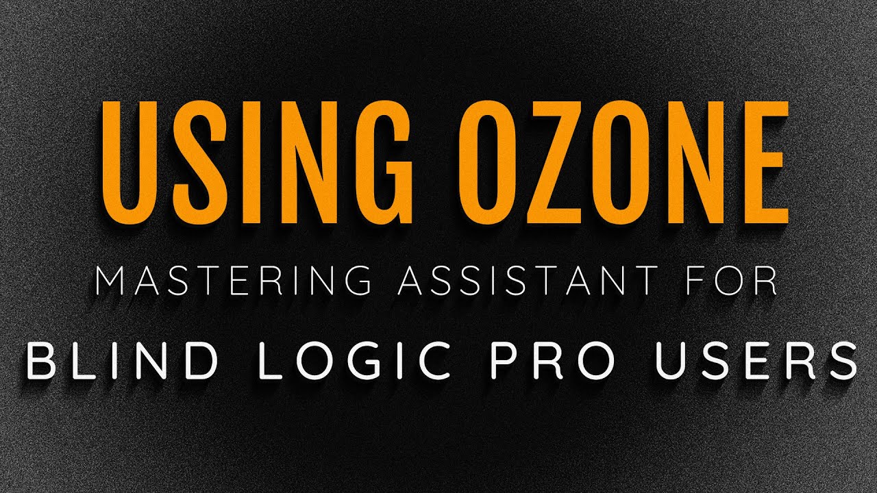 Using Ozone Master Assistant In Logic Pro As A Blind Person With VoiceOver