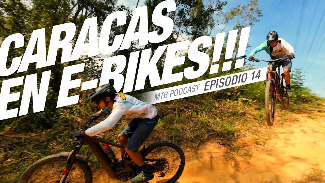 CARACAS EN E-BIKES!!! ⚡💥 MTB PODCAST EPISODIO 14