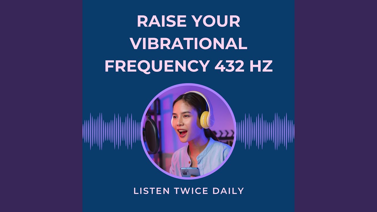 Raise Your Vibrational Frequency 432 Hz Manifest Miracles Positive Healing Frequency