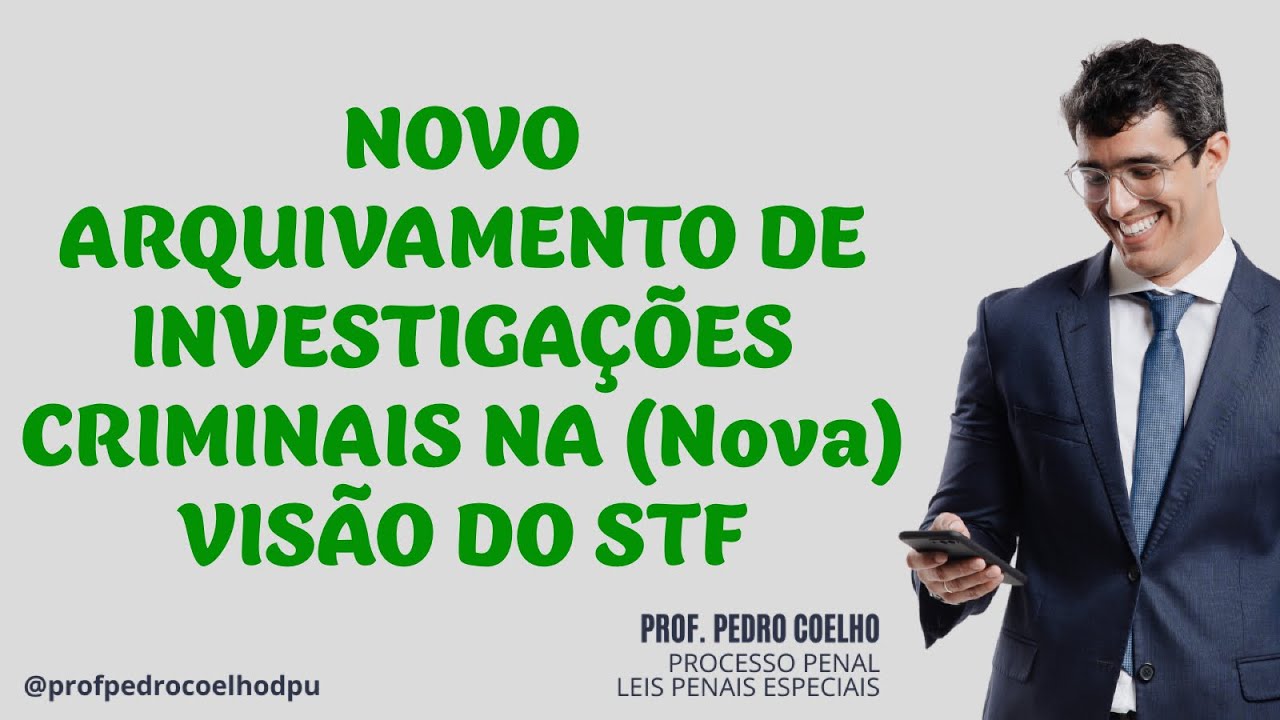 🔴NOVO ARQUIVAMENTO DO INQUÉRITO POLICIAL NA VISÃO DO STF🔴