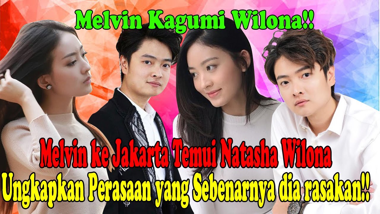 Melvin Tenggara Temui Natasha Wilona, Ungkapkan Perasaan yang Sebenarnya dia rasakan!!