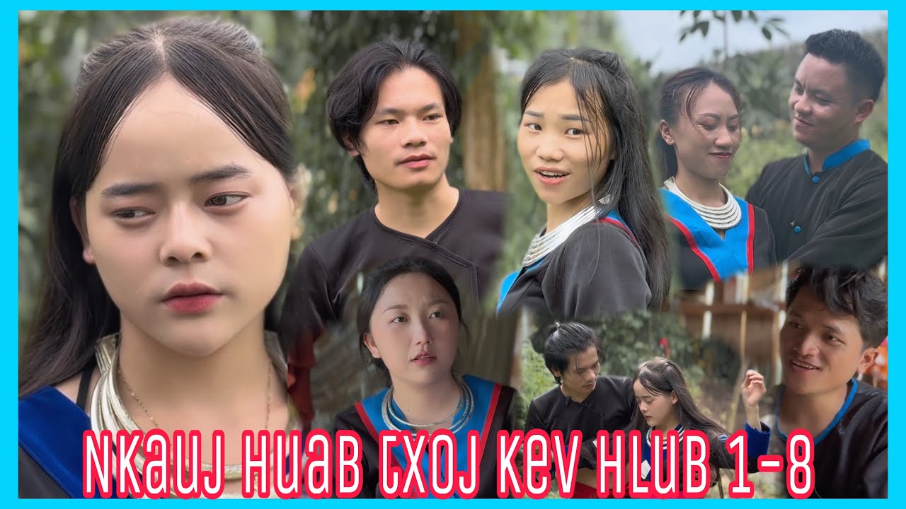 Nkauj huab txoj kev hlub daim 1-8 (จบตอนเดียว) by aibvamkhwb, maiv, Vicky, nkaujsee, suamfeej, obyej