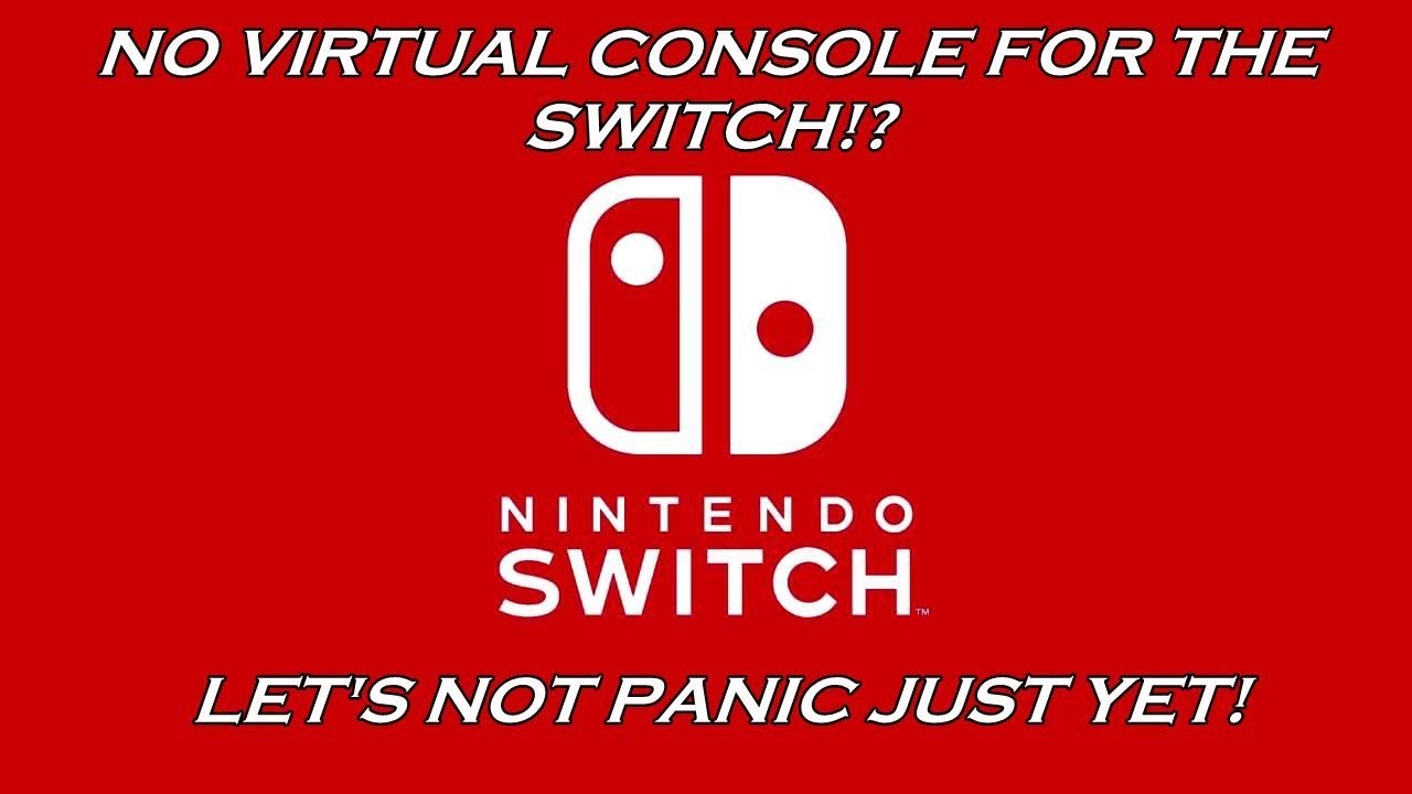 No Virtual Console For The Nintendo Switch!? Before You Panic...