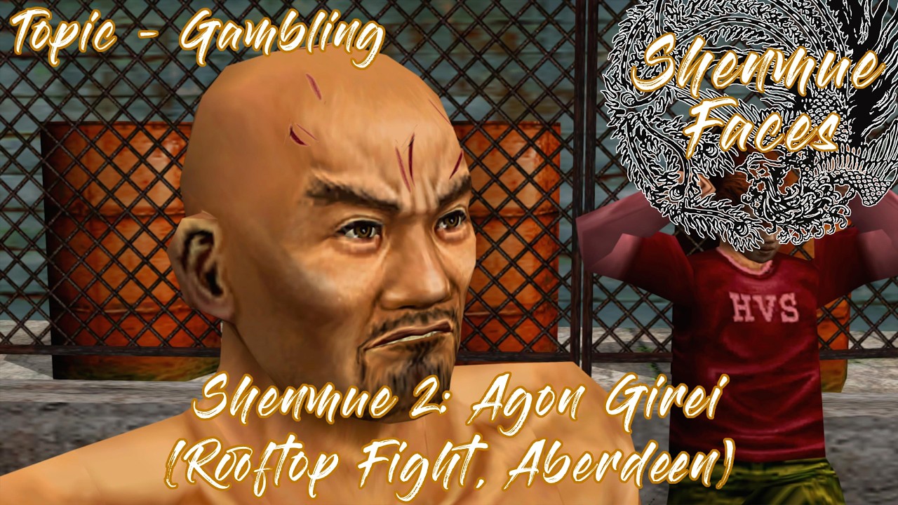 Shenmue 2: Agon Girei (Rooftop Fight, Aberdeen - Topic: Gambling)