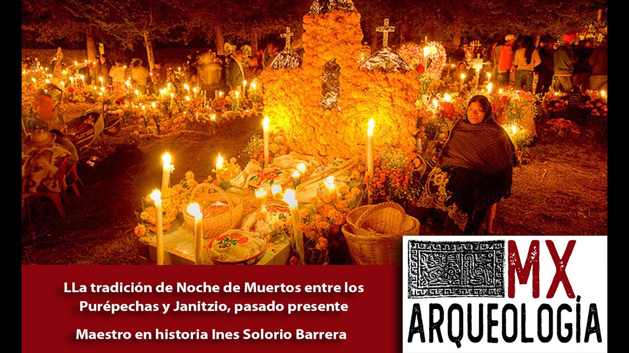 La tradición de Noche de Muertos entre los Purépechas y Janitzio, pasado presente