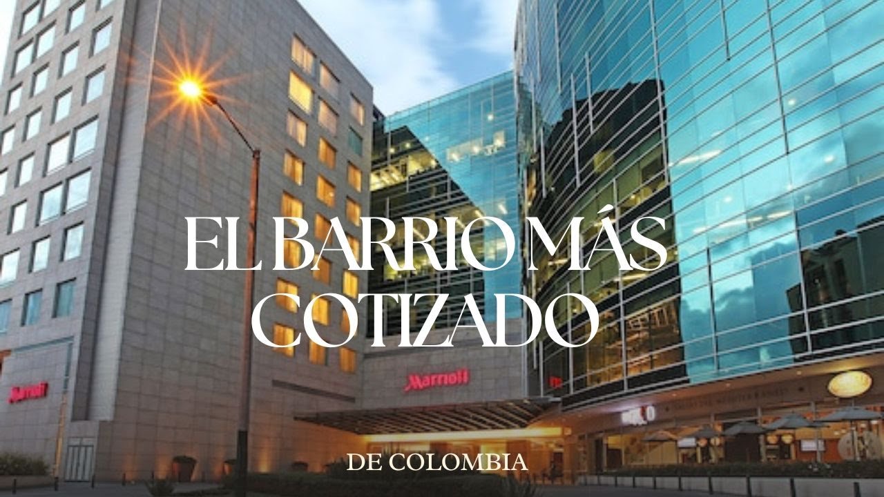 EL BARRIO MÁS COTIZADO DE COLOMBIA - THE MOST SOUGHT AFTER NEIGHBORHOOD IN COLOMBIA