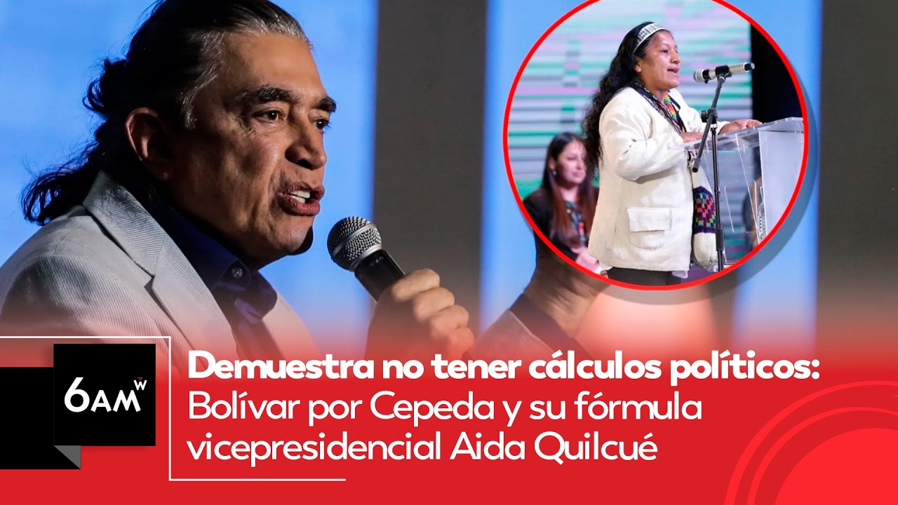 Demuestra no tener cálculos políticos: Bolívar por Cepeda y su fórmula vicepresidencial  | 6AM W