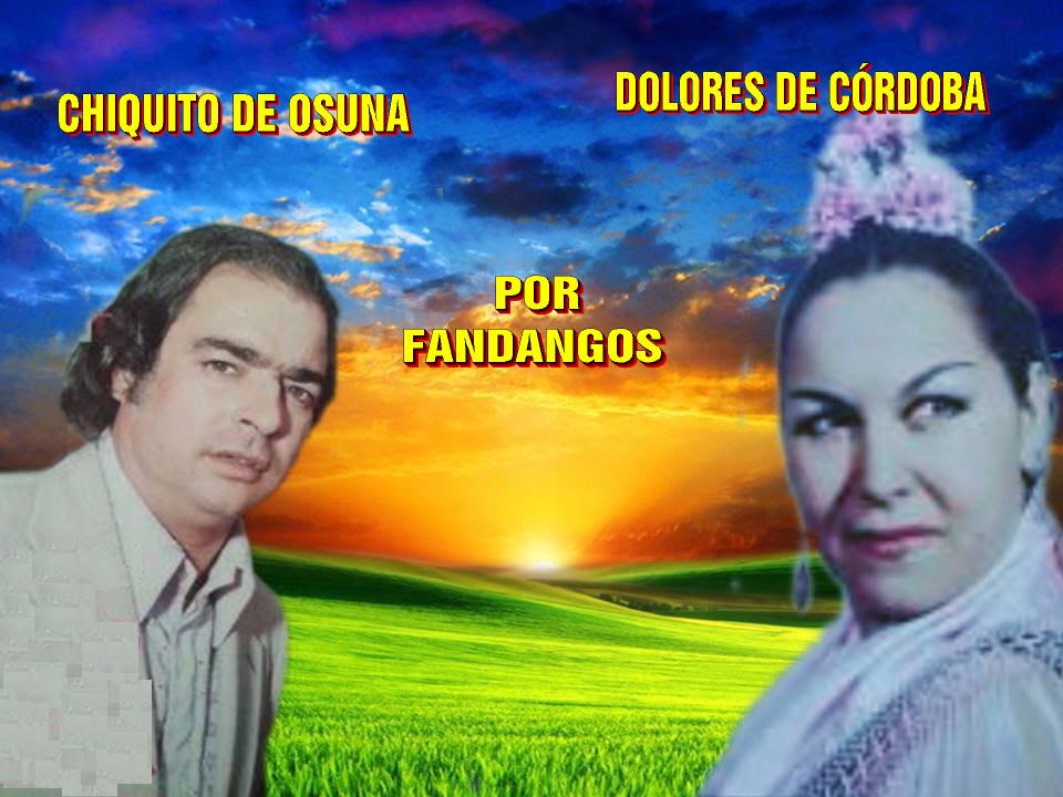 CHIQUITO DE OSUNA Y DOLORES DE CÓRDOBA - FANDANGOS   POR RAFAEL H