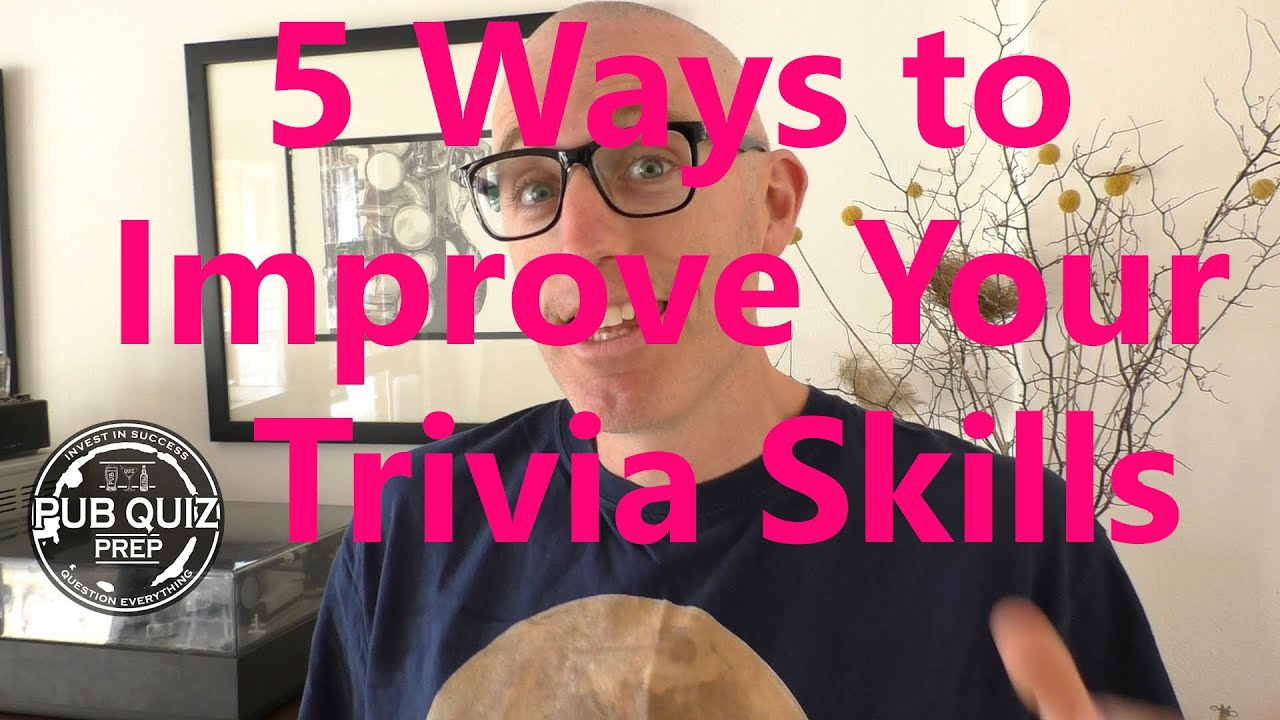 5 Ways to Improve Your Trivia Skills