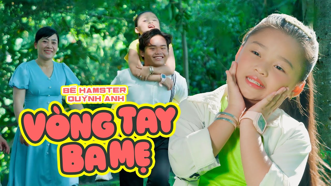Vòng Tay Ba Mẹ - Bé Hamster Quỳnh Anh | MV 4K OFFICIAL | Nhạc Thiếu Nhi Về Gia Đình Cho Bé Nghe