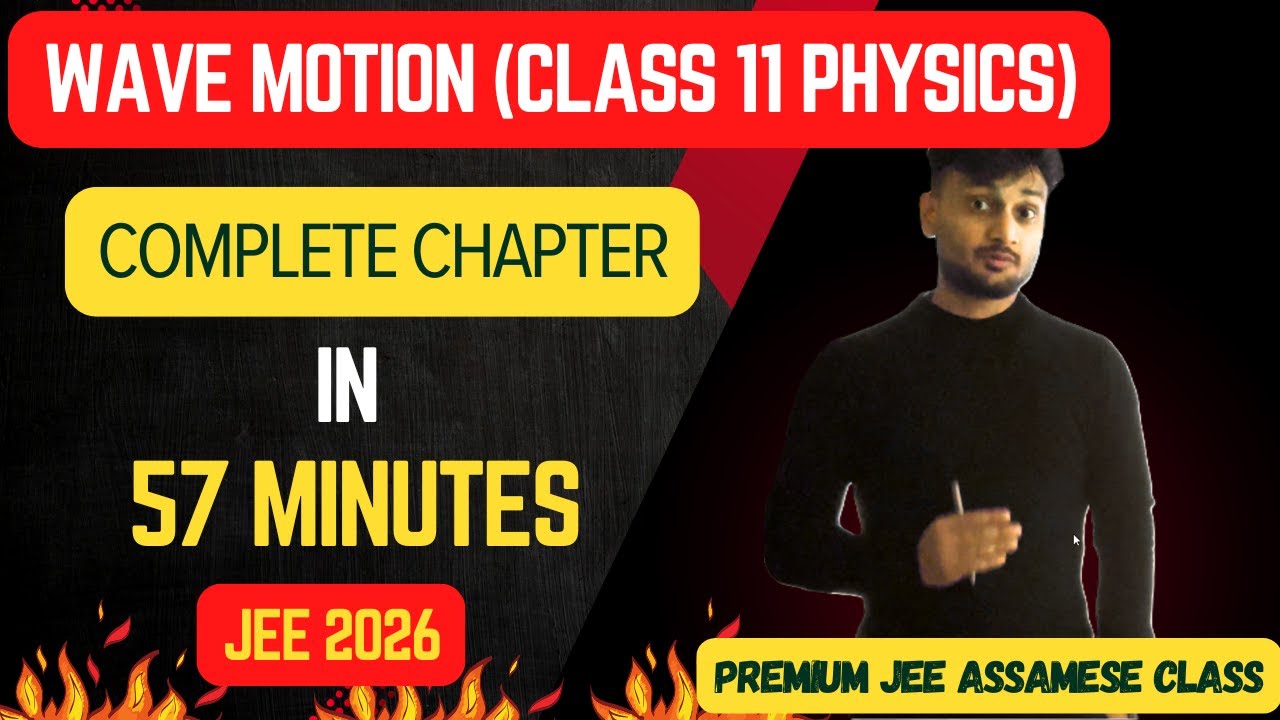 WAVE MOTION  || FULL REVISION IN 57 MINUTES || Class 11th JEE PHYSICS || ASSAMESE