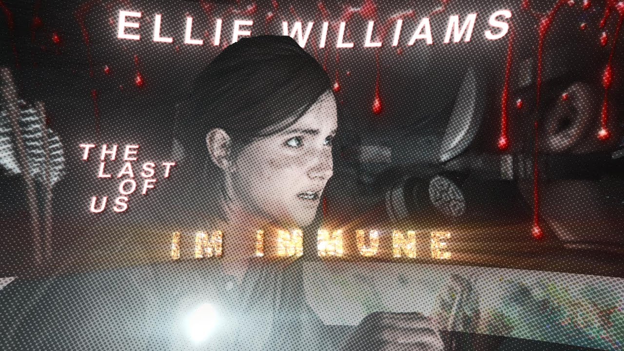Im Immune | Ellie Willaims Edit | TLOU | Highest in The Room