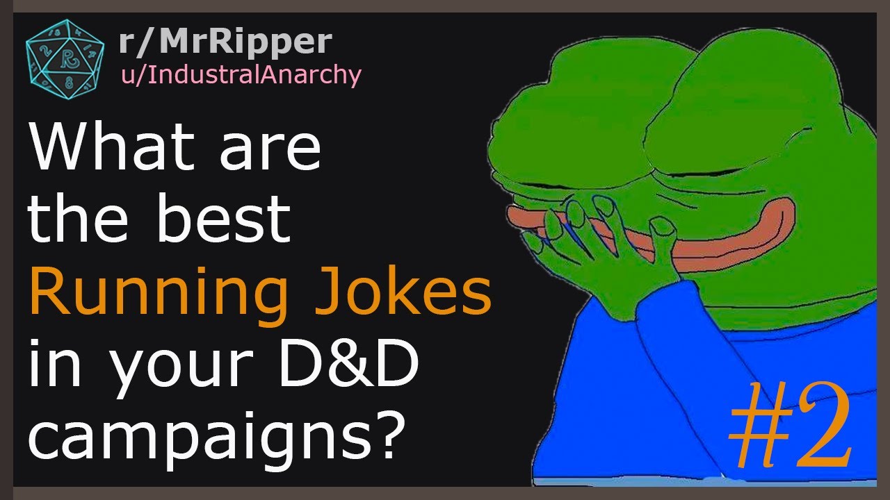 What are the Best Running jokes in your D&D campaigns #2