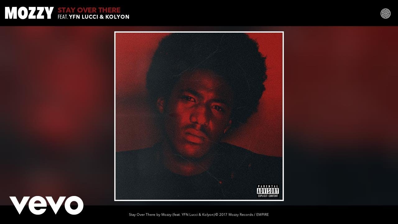 Mozzy ft. YFN Lucci, Kolyon - Stay Over There (Official Audio)