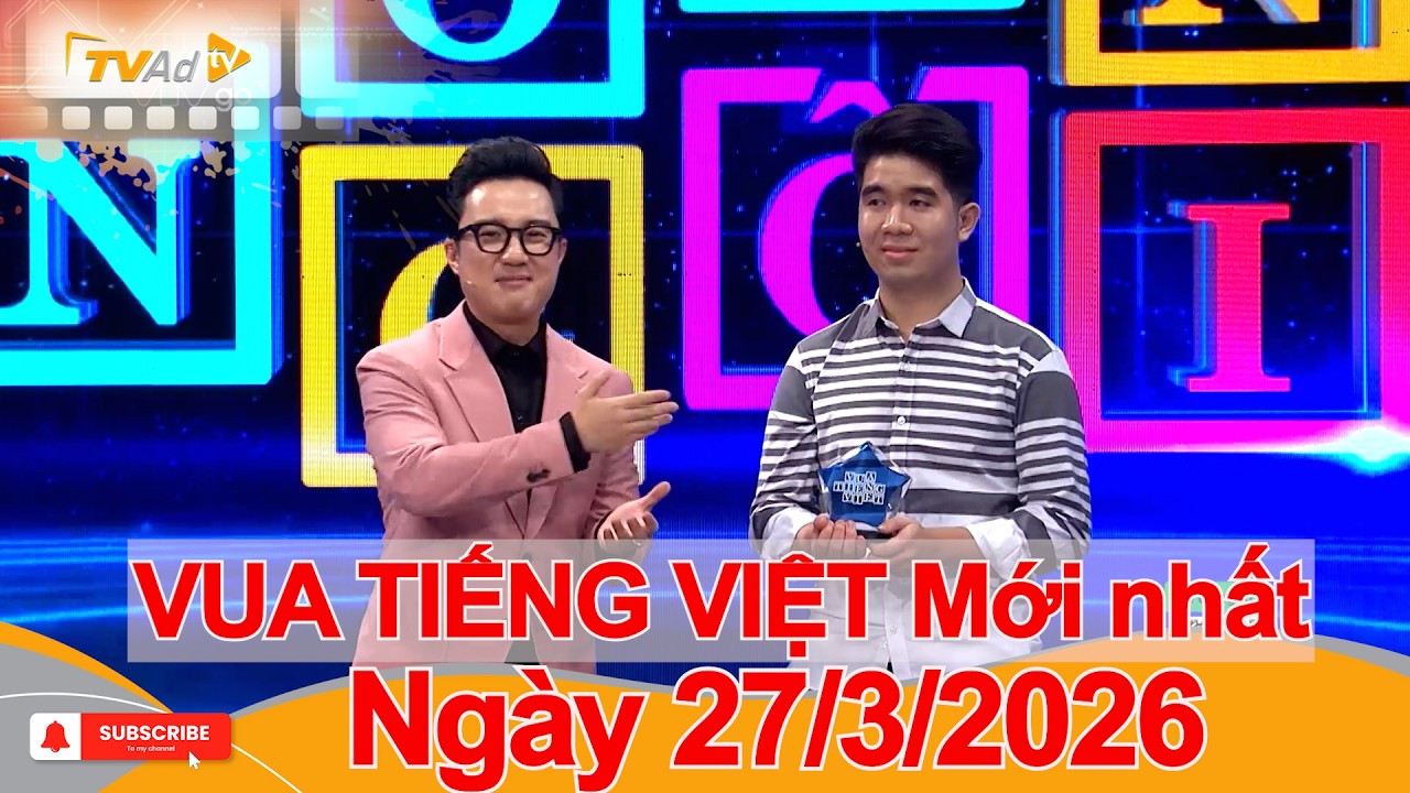 VUA TIẾNG VIỆT Mới nhất Ng&agrave;y 27/03/2026