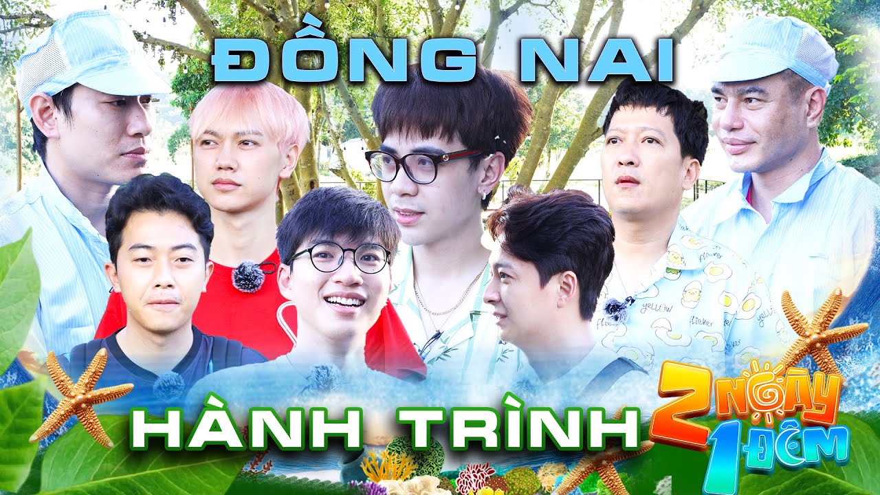Hành Trình 2 Ngày 1 Đêm | Đồng Nai: Quang Hùng MasterD, JSOL 