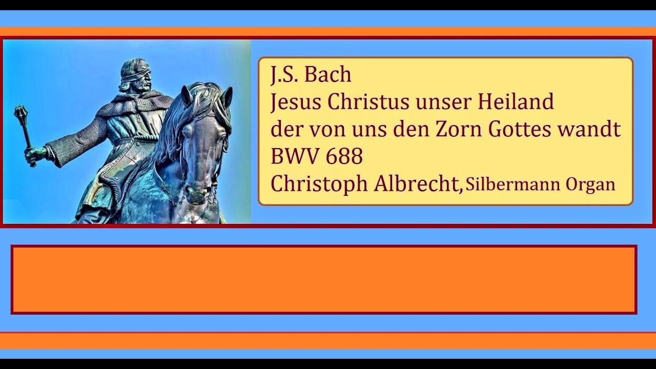 JS Bach: Jesus Christus unser Heiland der von uns den Zorn Gottes wandt BWV 688 - Christoph Albrecht