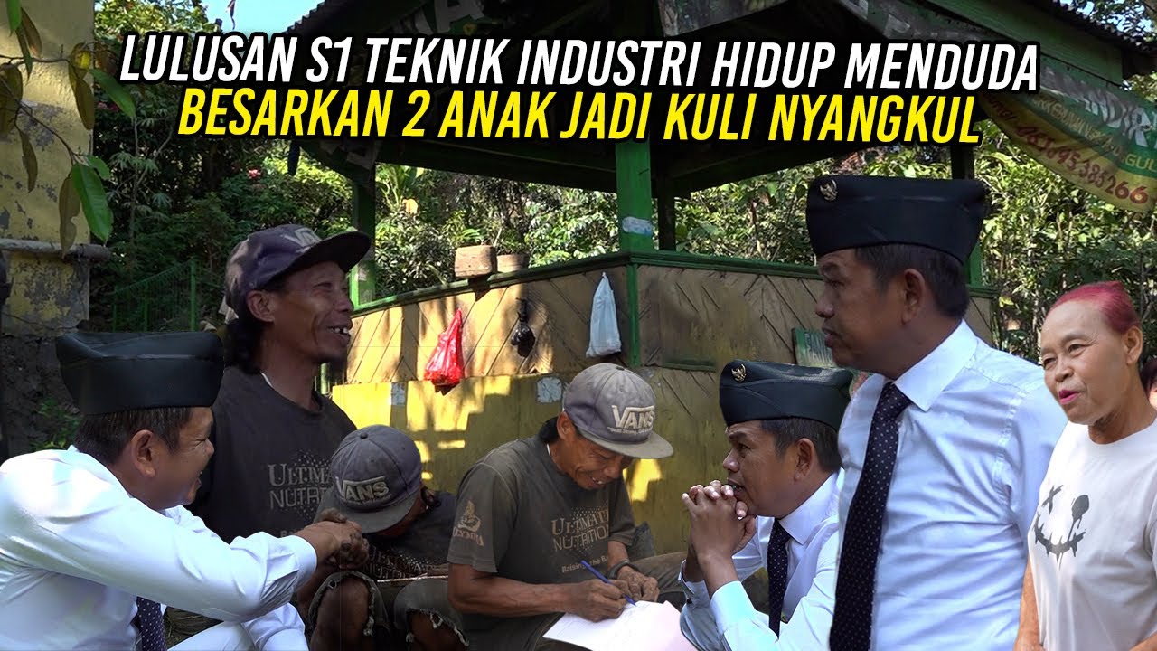 MANG DUDUNG LULUSAN S1 TEKNIK INDUSTRI | HIDUP MENDUDA - BESARKAN DUA ANAK JADI KULI NYANGKUL