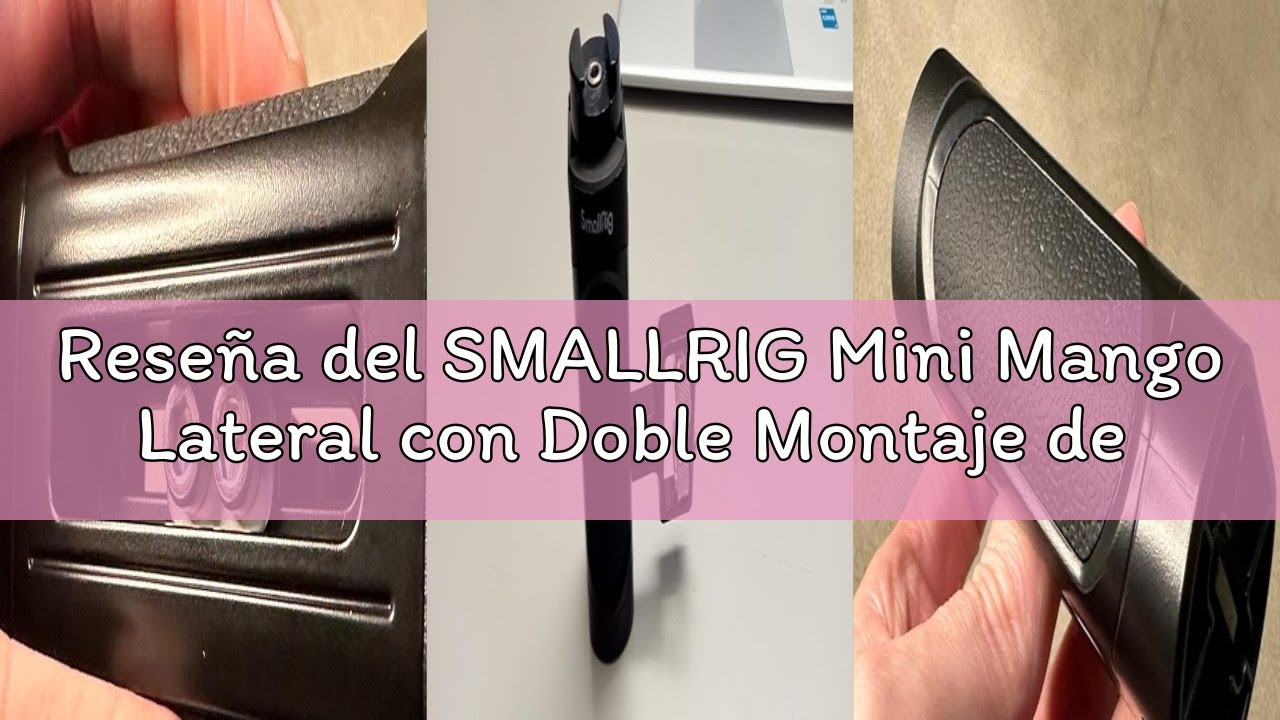 Reseña del SMALLRIG Mini Mango Lateral con Doble Montaje de Rosca 1/4