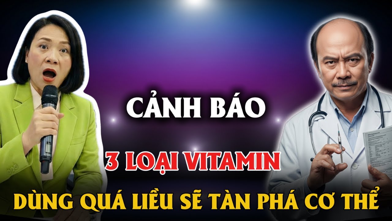 CẢNH BÁO 3 LOẠI VITAMIN DÙNG QUÁ LIỀU SẼ TÀN PHÁ CƠ THỂ