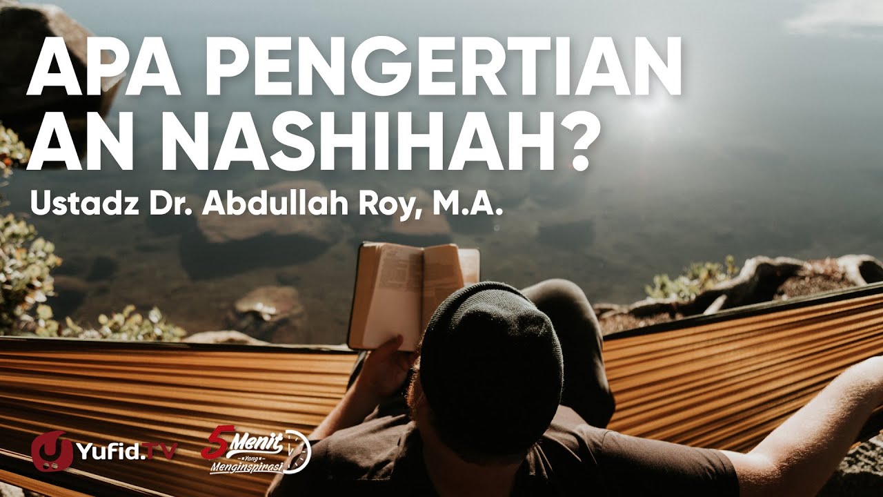 Agama Adalah Nasehat: Pengertian Nasehat dalam Islam - Ustadz Abdullah Roy