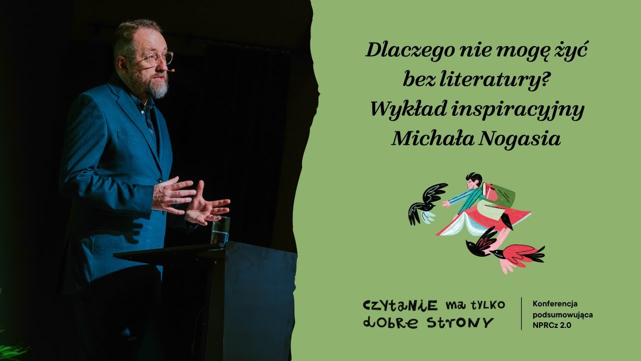 „Dlaczego nie mogę żyć bez literatury?” – wykład inspiracyjny Michała Nogasia