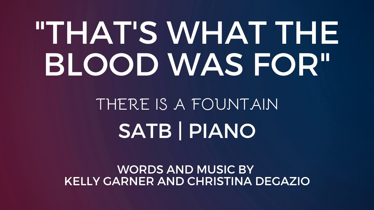 That Was the Blood Was For | SATB | Piano