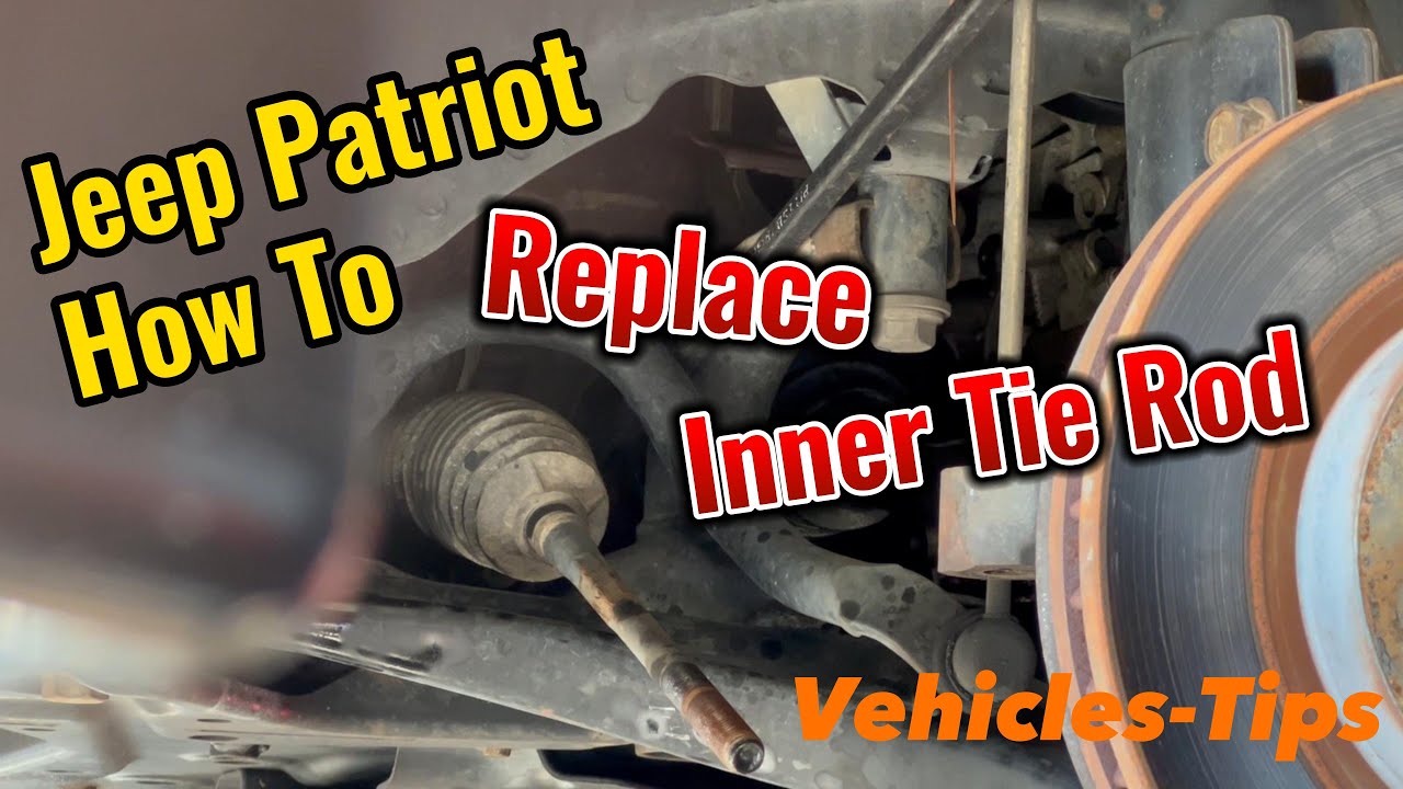 How to Replace 2007-2017 Jeep Patriot Inner Tie Rod Vehicles Tips