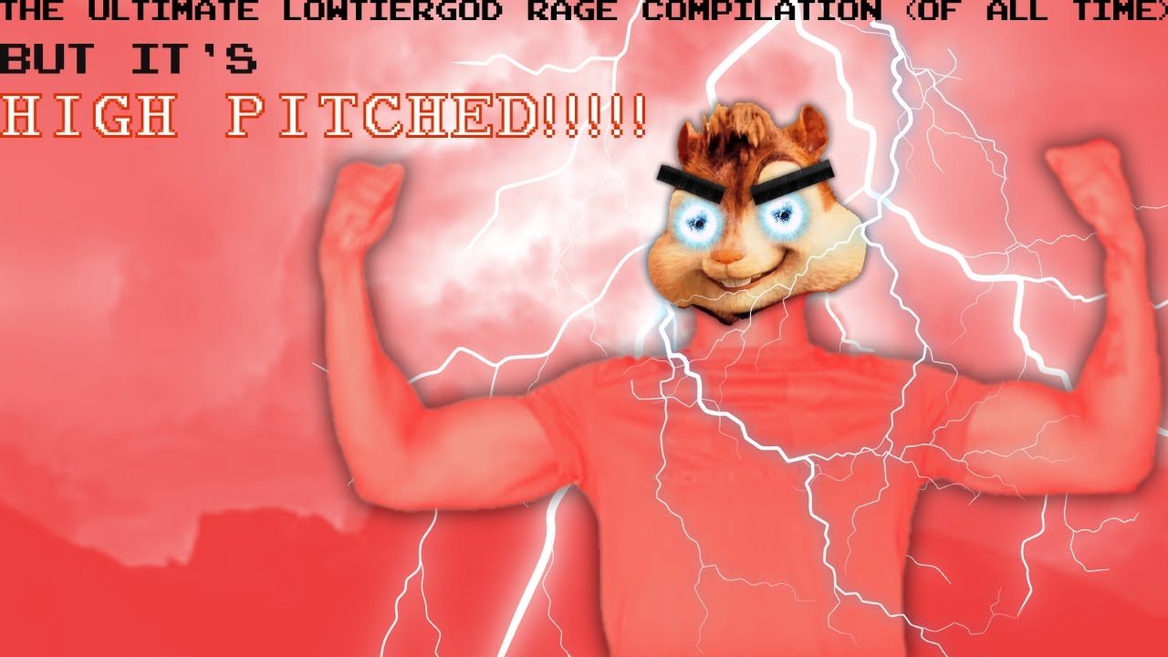THE ULTIMATE LOWTIERGOD RAGE COMPILATION (OF ALL TIME) But it's High Pitched!!!!!!!!