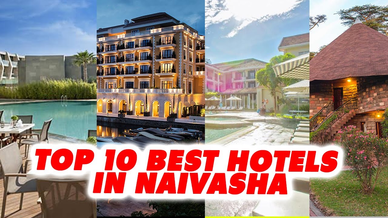 TOP 10 BEST HOTELS IN NAIVASHA 2022