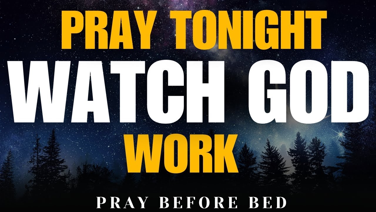Pray THIS Before Bed and WATCH God Move in Your Life | Night Prayer