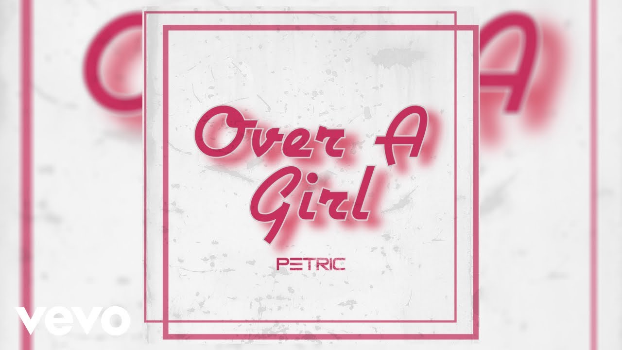 Petric - Over A Girl (Official Audio)