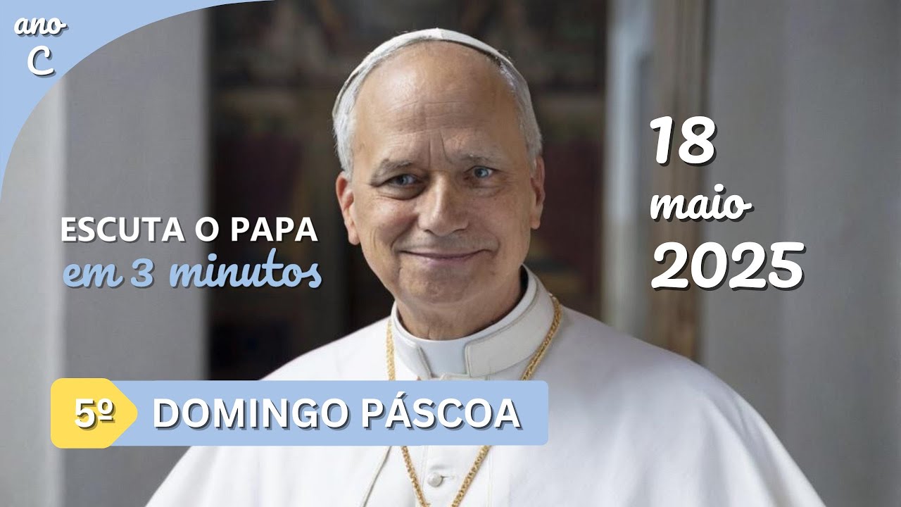 Escuta o Papa - 5º Domingo Páscoa (C) - Início do Ministério Petrino