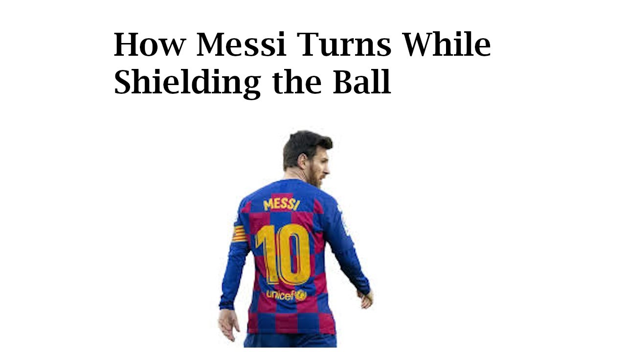 Cracking Messi: Turning while shielding the ball