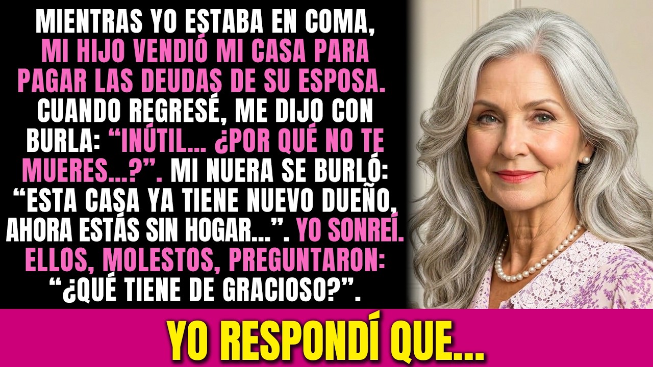Mientras yo estaba en coma, mi hijo vendió mi casa para pagar las deudas de su esposa...