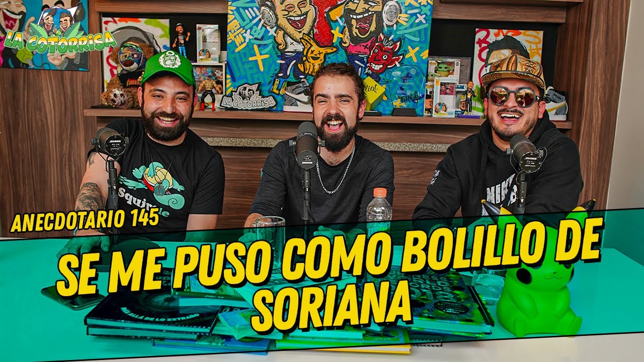 La Cotorrisa - Anecdotario 145 - Se me puso como bolillo de Soriana Ft. Javier Ibarreche
