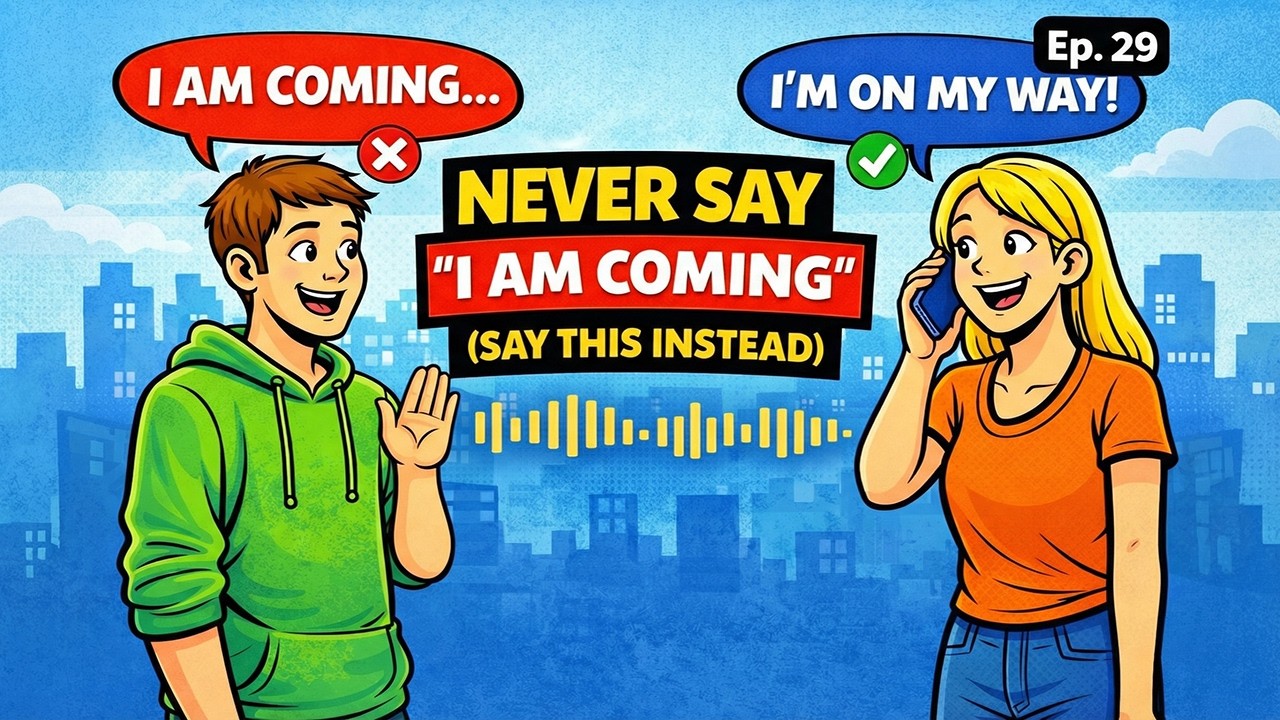 Stop Saying “I Am Coming” 🚫 It Means Something Else Ep-29