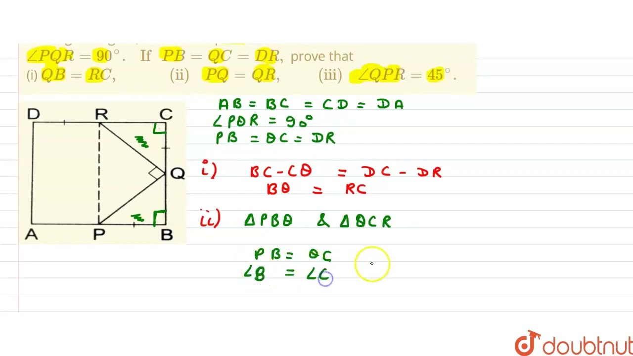 In the given figure, ABCDis a square and angle PQR=90^(@). If PB=QC=DR, prove that (i) QB=RC, (i...