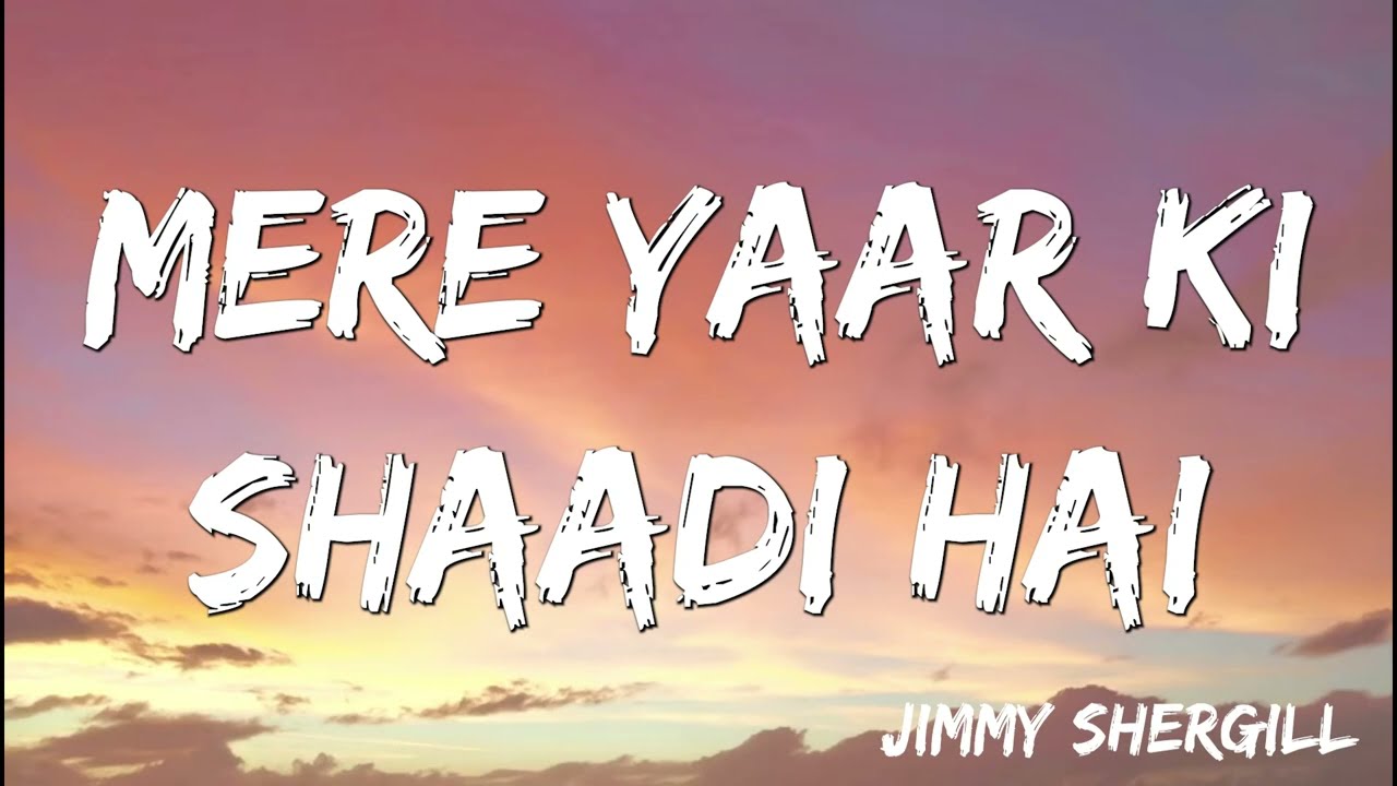 Mere Yaar Ki Shaadi Hai | Jimmy Shergill, Sanjana, Uday | Udit Narayan, Sonu Nigam Lyrics )