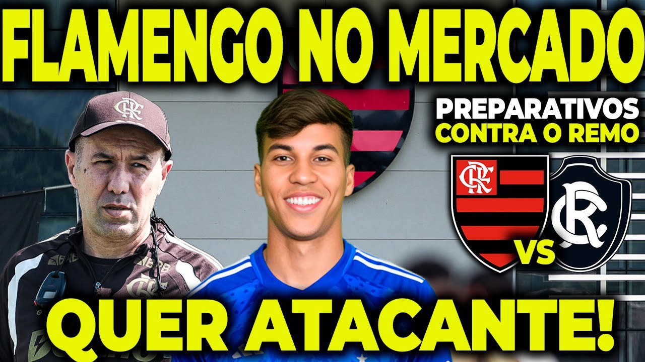 FLAMENGO CONTINUA NO MERCADO POR ATACANTE! PREPARATIVO DO FLAMENGO CONTRA PARA O JOGO CONTRA O REMO!