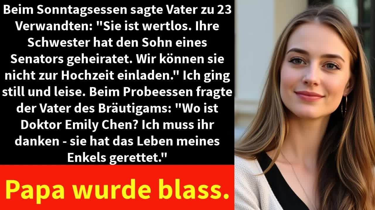 Beim Sonntagsessen sagte Vater zu 23 Verwandten： ＂Sie ist wertlos. Ihre Schwester hat den Sohn eines
