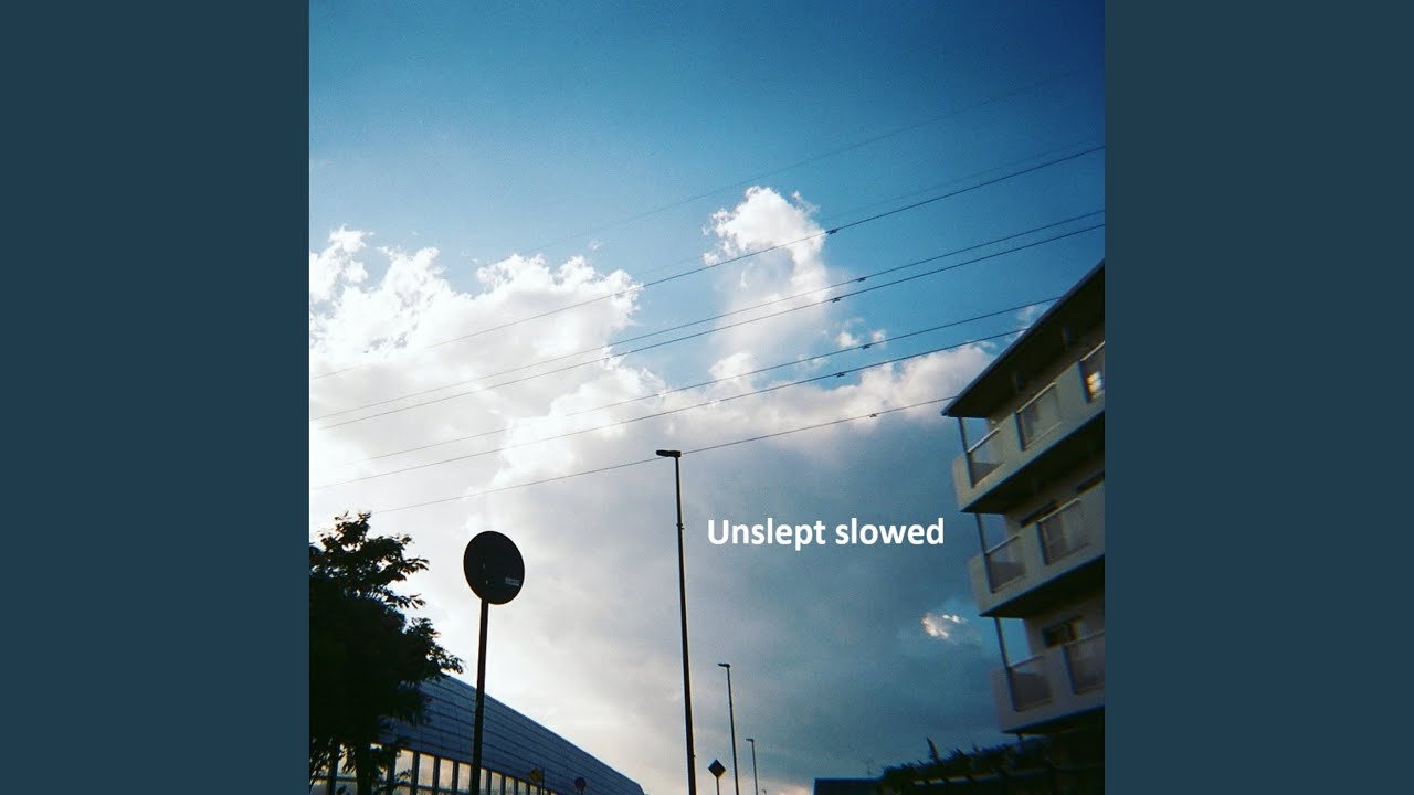 Unslept (Slowed)