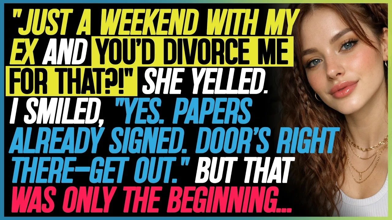 She Said, “It Was Just a Weekend With My Ex!” — I Said, “Yes. Divorce.”