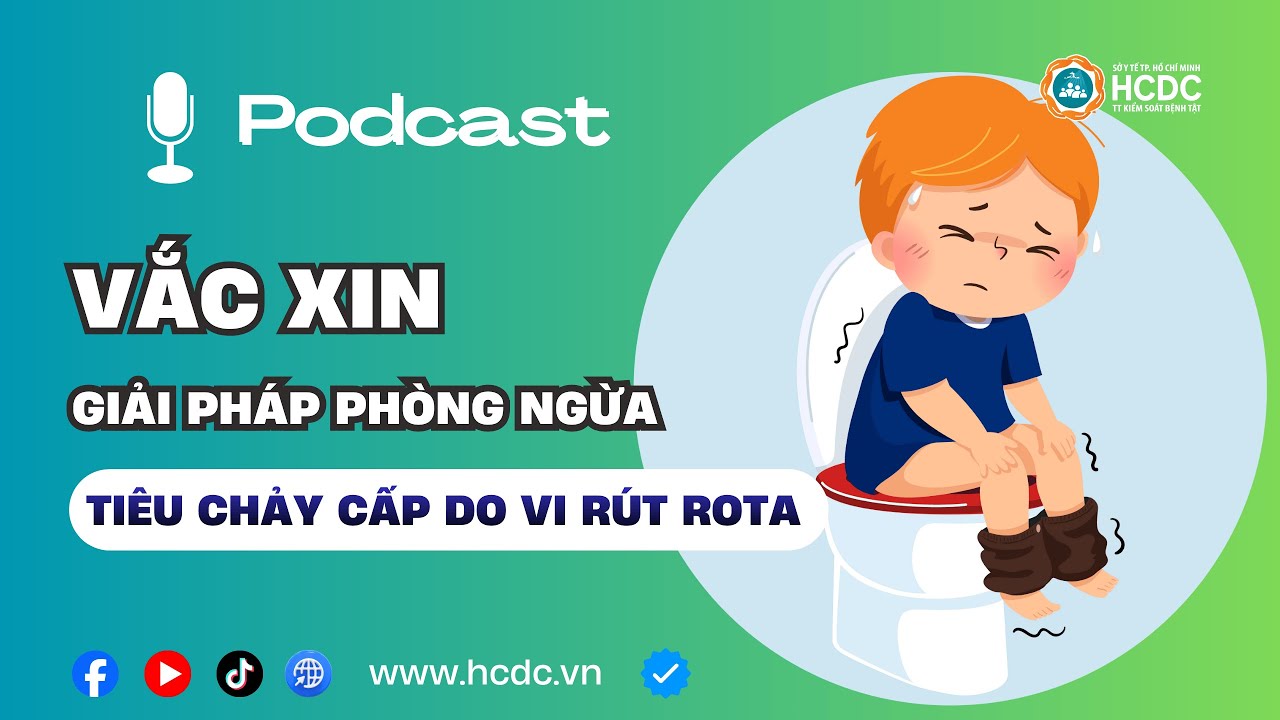HCDC | Podcast: Vắc xin - Giải pháp phòng ngừa tiêu chảy cấp do vi rút Rota