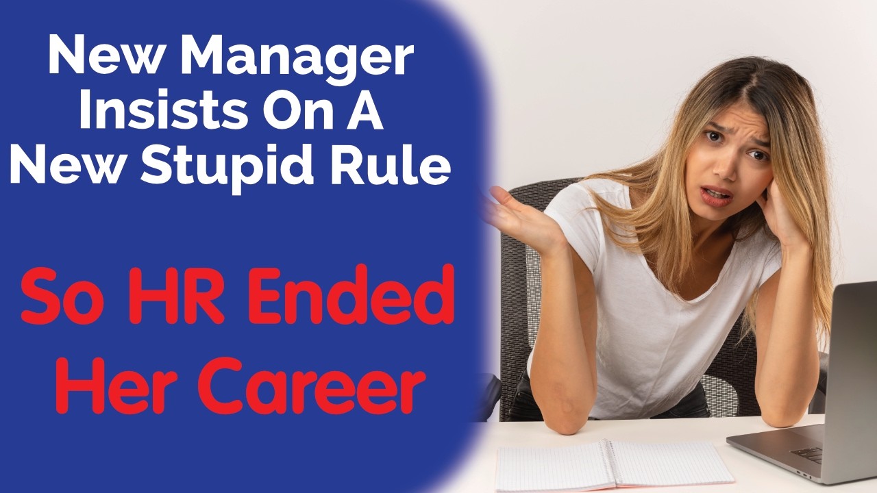 MaliciousCompliance - HR Made This Stupid Manager Regret Her Rules!