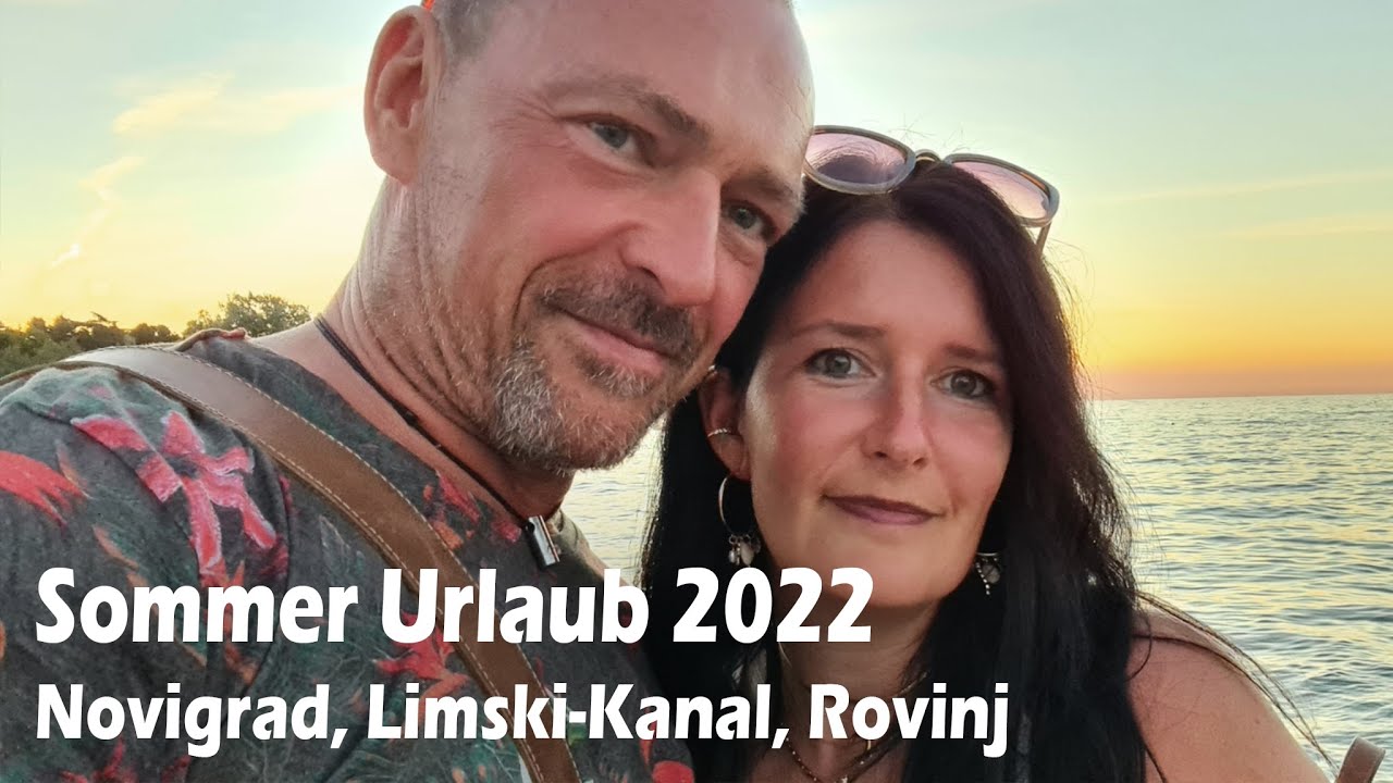 Sommer Urlaub 2022 in Kroatien, Novigrad, Limski-Kanal & Ronvinj