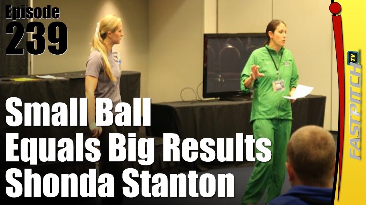 Small Ball Equals Big Results In Fastpitch Softball Part 1 - Shonda Stanton